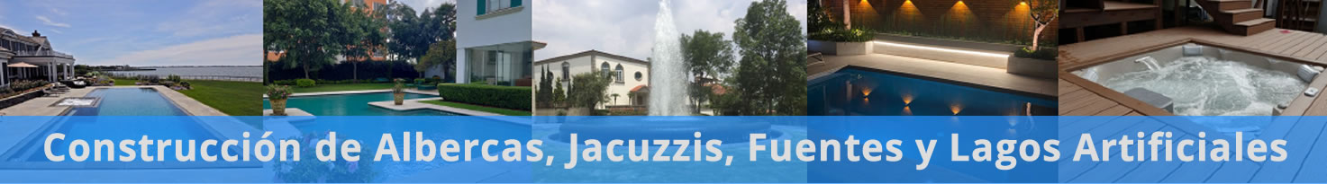 Construcción de Albercas, Jacuzzis, Fuentes y Lagos Artificiales en México