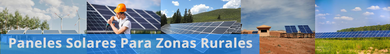 Paneles Solares Para Zonas Rurales en Toda la República Mexicana